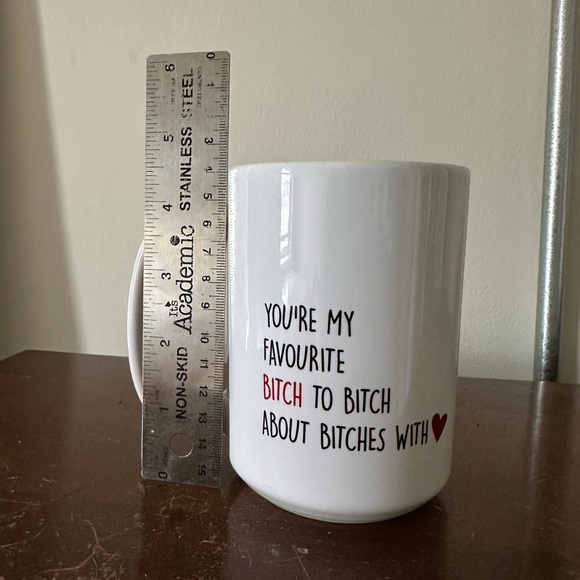 Mug ☕️ You’re my favourite b*tch to b*tch about b*tches with - tall large grande - Picture 2 of 5